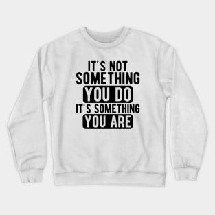 Dispatcher - It's not something you do It's something you are Crewneck Sweatshirt